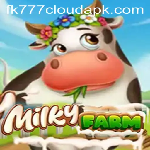 Exploring the Fascinating World of MilkyFarm and the Role of FK777 Cloud APK