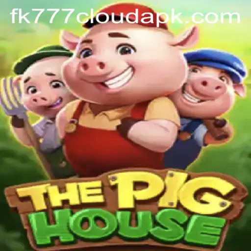 ThePigHouse Game and FK777 Cloud APK: A Comprehensive Guide