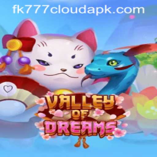 Exploring 'Valley of Dreams': An Engaging Journey into the Fantasy World with 'fk777 cloud apk'